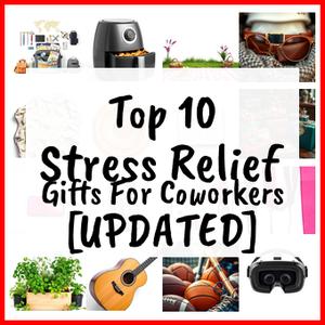 Stress Relief Gifts For Coworkers [UPDATED]