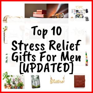 Stress Relief Gifts For Men [UPDATED]
