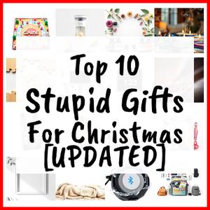 Stupid Gifts For Christmas [UPDATED]