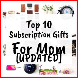Subscription Gifts For Mom [UPDATED]