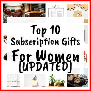 Subscription Gifts For Women [UPDATED]