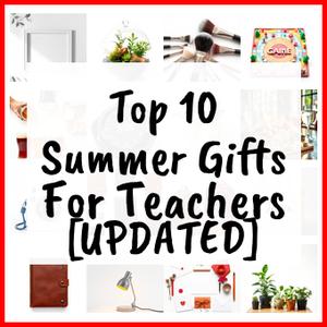 Summer Gifts For Teachers [UPDATED]
