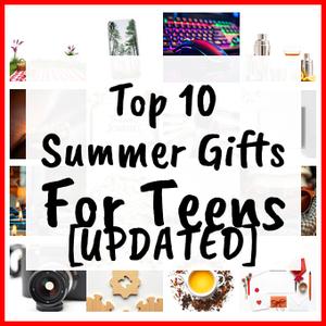 Summer Gifts For Teens [UPDATED]