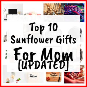Sunflower Gifts For Mom [UPDATED]
