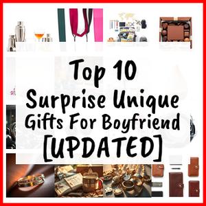 Surprise Unique Gifts For Boyfriend [UPDATED]