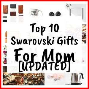Swarovski Gifts For Mom [UPDATED]