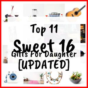 Sweet 16 Gifts For Daughter [UPDATED]