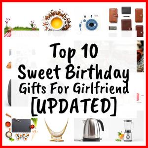 Sweet Birthday Gifts For Girlfriend [UPDATED]