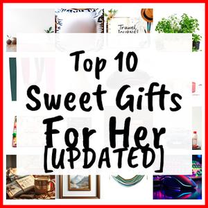 Sweet Gifts For Her [UPDATED]
