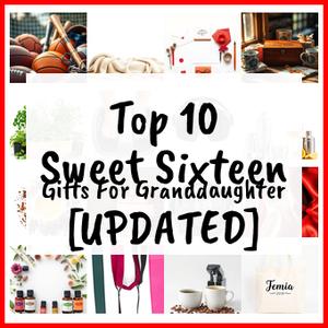 Sweet Sixteen Gifts For Granddaughter [UPDATED]