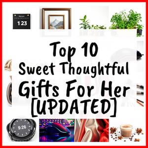 Sweet Thoughtful Gifts For Her [UPDATED]