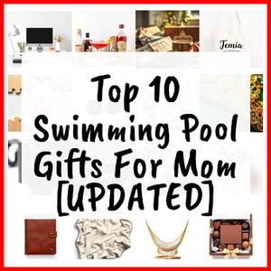 Swimming Pool Gifts For Mom [UPDATED]
