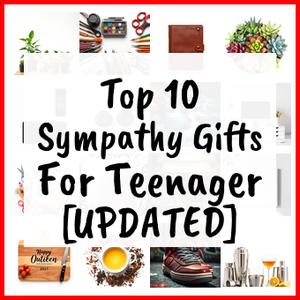 Sympathy Gifts For Teenager [UPDATED]