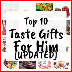 Taste Gifts For Him [UPDATED]