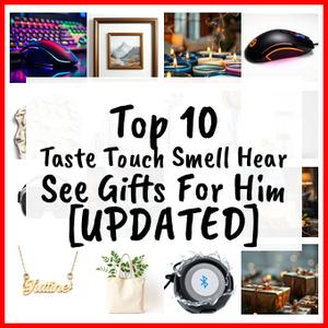 Taste Touch Smell Hear See Gifts For Him [UPDATED]
