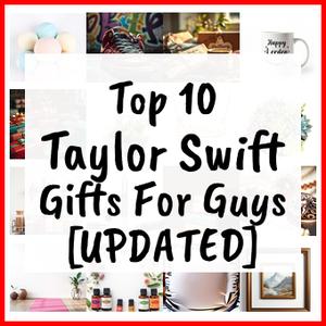 Taylor Swift Gifts For Guys [UPDATED]