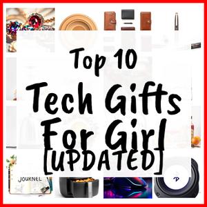 Tech Gifts For Girl [UPDATED]