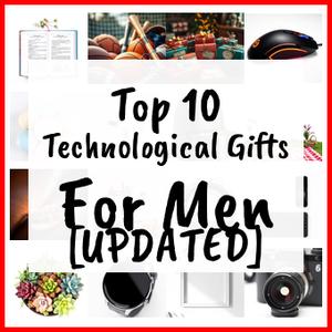 Technological Gifts For Men [UPDATED]