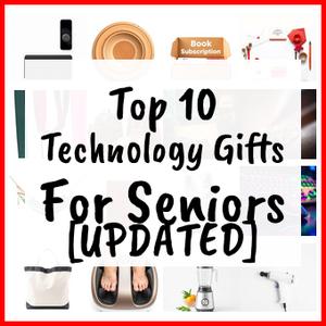 Technology Gifts For Seniors [UPDATED]