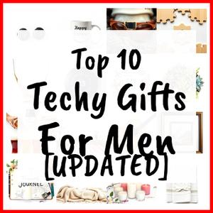 Techy Gifts For Men [UPDATED]