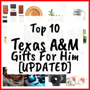 Texas A&M Gifts For Him [UPDATED]