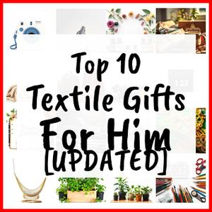Textile Gifts For Him [UPDATED]