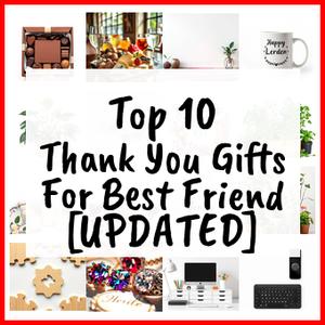 Thank You Gifts For Best Friend [UPDATED]