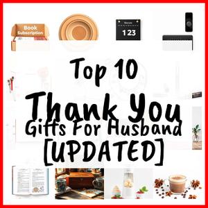 Thank You Gifts For Husband [UPDATED]