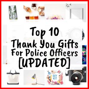 Thank You Gifts For Police Officers [UPDATED]