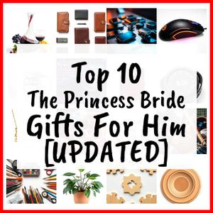 The Princess Bride Gifts For Him [UPDATED]