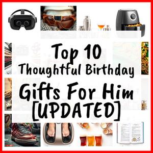 thoughtful birthday gifts for him