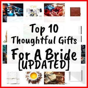 Thoughtful Gifts For A Bride [UPDATED]