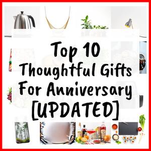Thoughtful Gifts For Anniversary [UPDATED]
