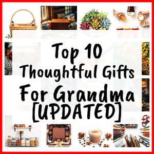 Thoughtful Gifts For Grandma [UPDATED]