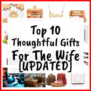Thoughtful Gifts For The Wife [UPDATED]