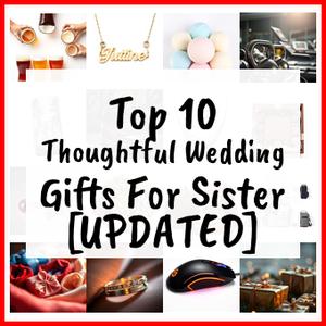 Thoughtful Wedding Gifts For Sister [UPDATED]