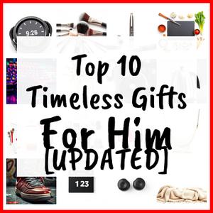 Timeless Gifts For Him [UPDATED]