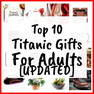 Titanic Gifts For Adults [UPDATED]