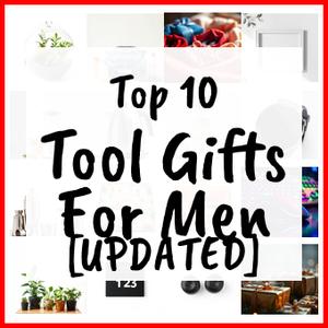 Tool Gifts For Men [UPDATED]