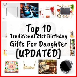 Traditional 21st Birthday Gifts For Daughter [UPDATED]