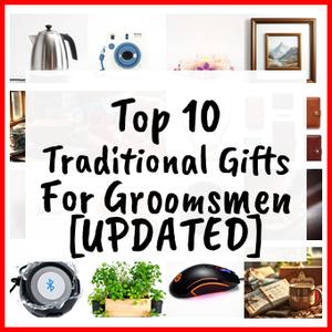 Traditional Gifts For Groomsmen [UPDATED]