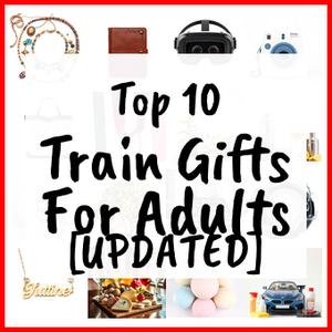 Train Gifts For Adults [UPDATED]