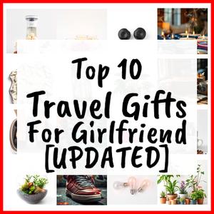 Travel Gifts For Girlfriend [UPDATED]