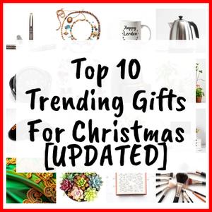 Trending Gifts For Christmas [UPDATED]