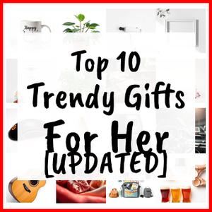 Trendy Gifts For Her [UPDATED]