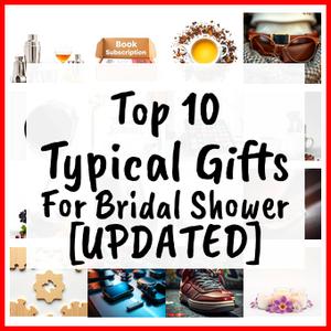 Typical Gifts For Bridal Shower [UPDATED]