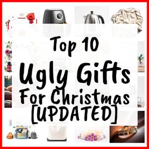 Ugly Gifts For Christmas [UPDATED]