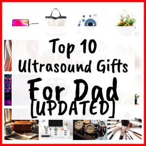 Ultrasound Gifts For Dad [UPDATED]