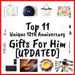 Unique 12th Anniversary Gifts For Him [UPDATED]