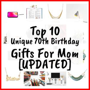 Unique 70th Birthday Gifts For Mom [UPDATED]
